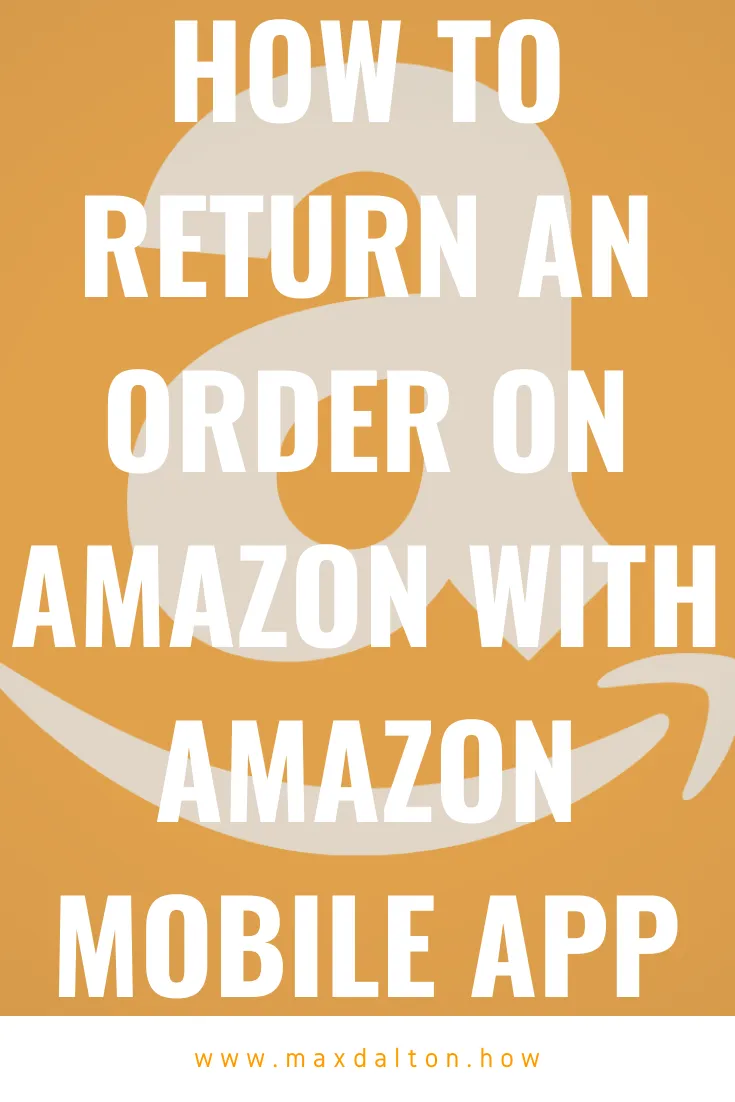 How to Return an Order on Amazon with Amazon Mobile App