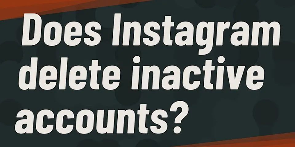 Does Instagram delete accounts after a while?