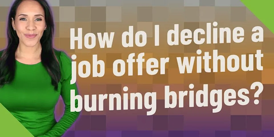 How do I decline a job offer without burning bridges?