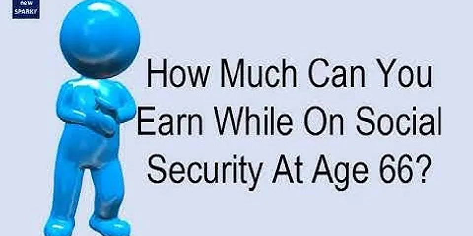 How much money can you make when you are on social security at age 67?