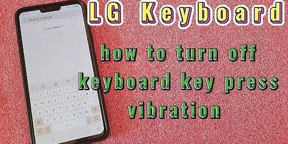 How to turn off keyboard vibration on LG Stylo 4