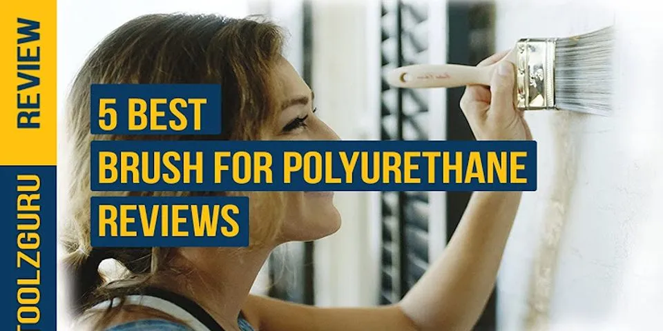 Natural bristle brush for polyurethane