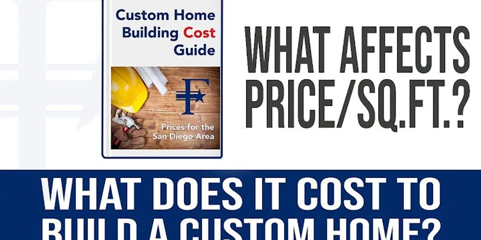 What is the cost per square foot for a custom home?