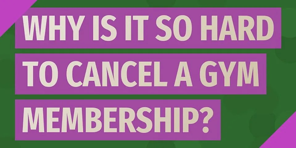 Why are gym contracts so hard to cancel?