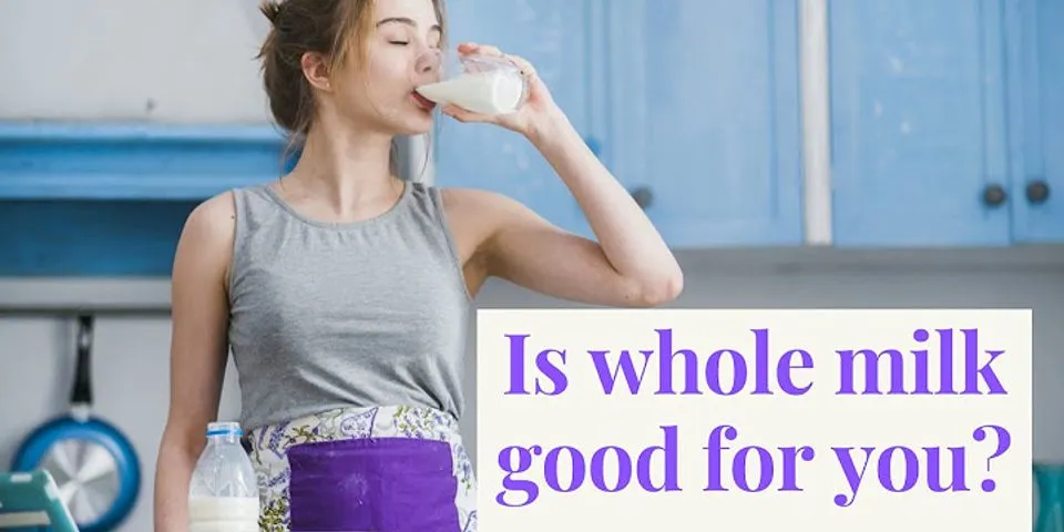Why whole milk is not good for you?